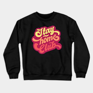 Stay home club Crewneck Sweatshirt